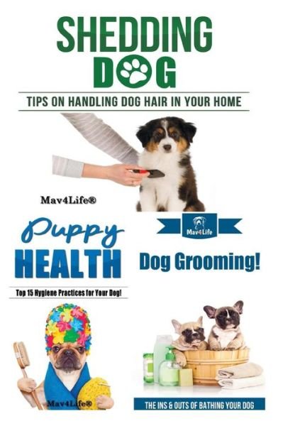 Cover for Mav4life · Shedding Dog? &amp; Puppy Health! &amp; Dog Grooming! (Paperback Book) (2018)