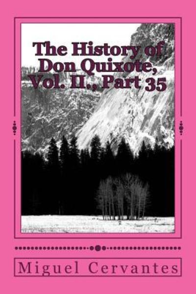 The History of Don Quixote, Vol. II., Part 35 - Miguel de Cervantes - Livros - Createspace Independent Publishing Platf - 9781986597050 - 17 de março de 2018