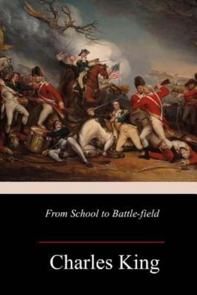 Cover for Charles King · From School to Battle-field (Paperback Book) (2018)