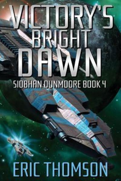 Cover for Eric Thomson · Victory's Bright Dawn - Siobhan Dunmoore (Paperback Book) (2018)