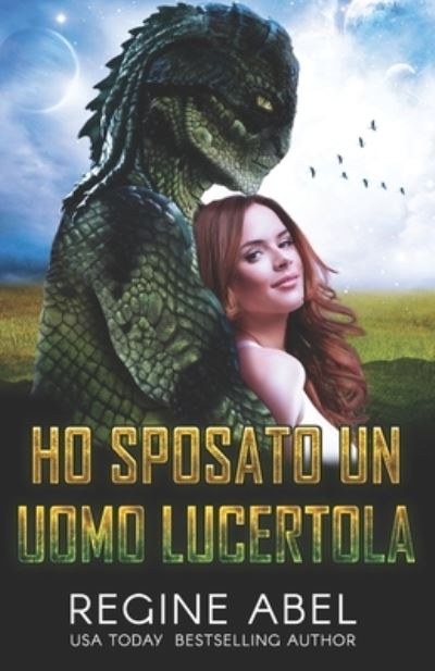 Cover for Regine Abel · Ho Sposato un Uomo Lucertola - Agenzia Primaria (Taschenbuch) (2021)