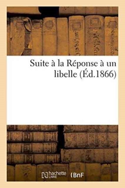 Cover for &quot;&quot; · Suite A La Reponse A Un Libelle (Paperback Bog) (2016)