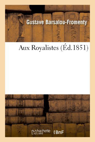 Cover for Barsalou-fromenty-g · Aux Royalistes (Paperback Book) [French edition] (2013)