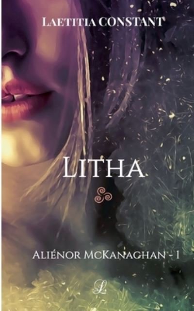 Alienor McKanaghan T1: Litha - Laetitia Constant - Books - Books on Demand - 9782322253050 - October 8, 2020