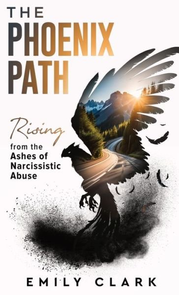 The Phoenix Path: Rising from the Ashes of Narcissistic Abuse. The Ultimate Recovery Guide from Narcissism, Gaslighting and Codependency. Healing Trauma or PTSD as an Empath in a Toxic Relationship. - Emily Clark - Bøger - Reprynted - 9782385920050 - 30. august 2023