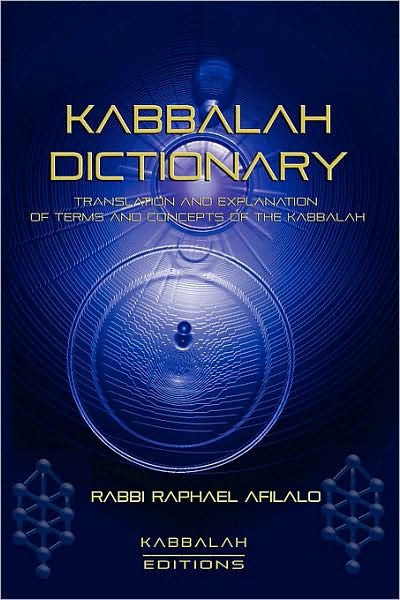 Cover for Rabbi Raphael Afilalo · Kabbalah Dictionary: Translation and Explanation of Terms and Concepts of the Kabbalah (Paperback Book) (2005)