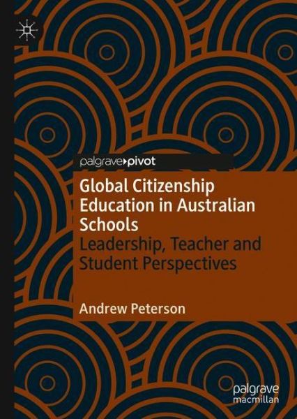 Cover for Andrew Peterson · Global Citizenship Education in Australian Schools: Leadership, Teacher and Student Perspectives (Paperback Book) [1st ed. 2020 edition] (2021)