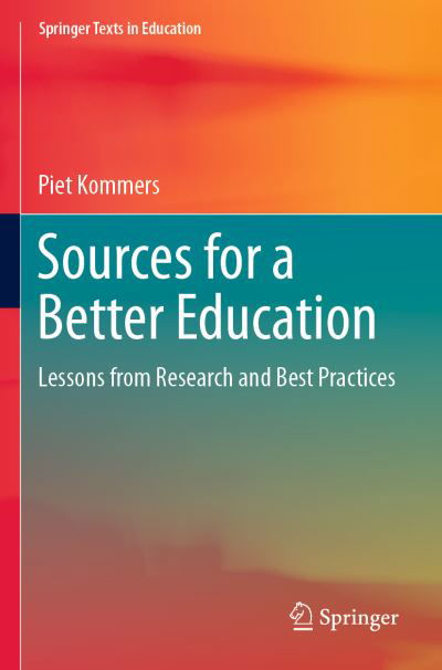 Cover for Piet Kommers · Sources for a Better Education: Lessons from Research and Best Practices - Springer Texts in Education (Paperback Bog) [1st ed. 2022 edition] (2023)