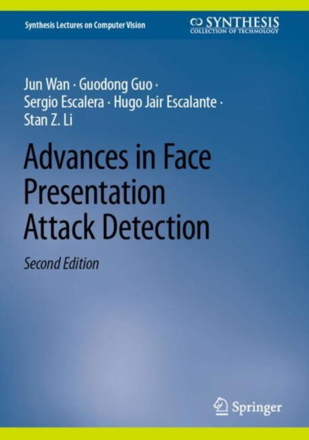 Cover for Jun Wan · Advances in Face Presentation Attack Detection - Synthesis Lectures on Computer Vision (Hardcover Book) [Second Edition 2023 edition] (2023)