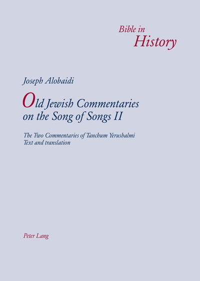 Cover for Joseph Alobaidi · Old Jewish Commentaries on &quot;The Song of Songs&quot; II: The Two Commentaries of Tanchum Yerushalmi- Text and translation - Bible in History / La Bible Dans L'Histoire (Paperback Book) [New edition] (2014)