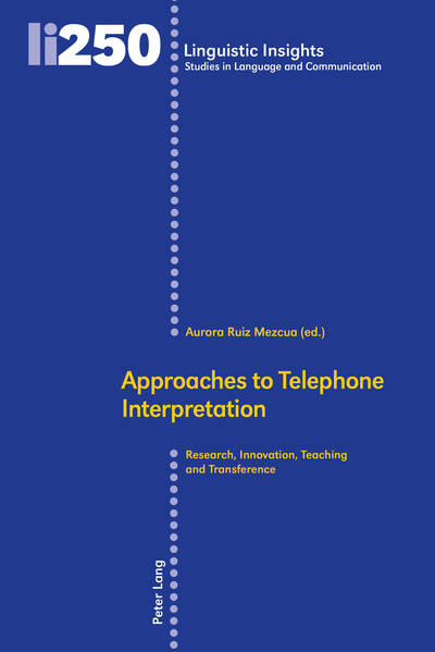 Cover for Approaches to Telephone Interpretation: Research, Innovation, Teaching and Transference - Linguistic Insights (Hardcover Book) [New edition] (2018)