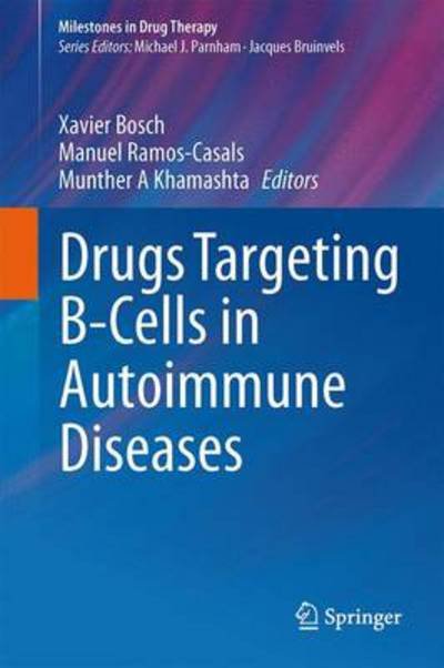 Cover for Xavier Bosch · Drugs Targeting B-Cells in Autoimmune Diseases - Milestones in Drug Therapy (Gebundenes Buch) [2014 edition] (2013)