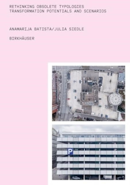 Cover for Anamarija Batista · Rethinking Obsolete Typologies: Transformation Potentials and Scenarios (Paperback Book) (2025)