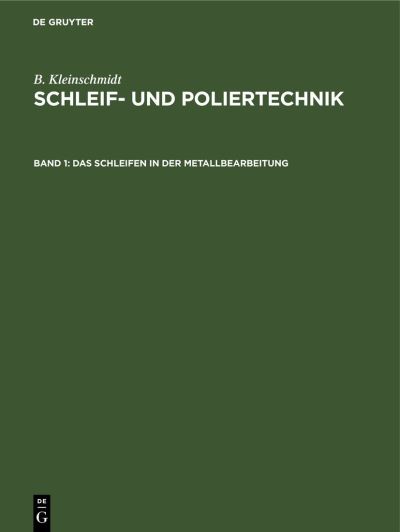 Cover for B. Kleinschmidt · Schleifen in der Metallbearbeitung (Book) (1944)