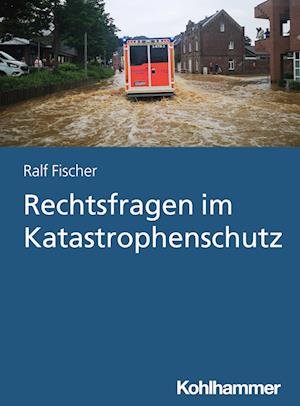 Cover for Ralf Fischer · Rechtsfragen Im Katastrophenschutz (Bok) (2023)