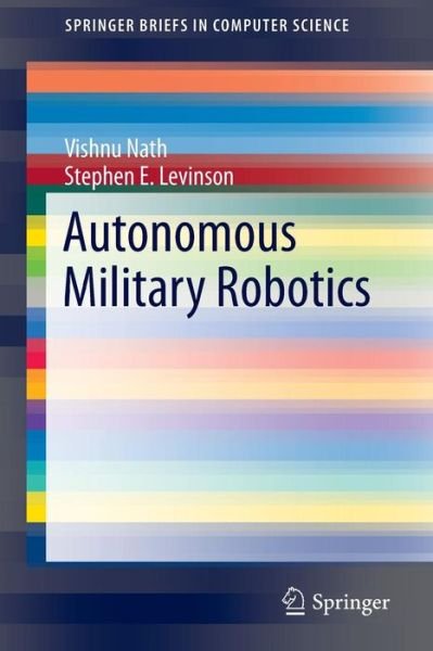 Vishnu Nath · Autonomous Military Robotics - SpringerBriefs in Computer Science (Taschenbuch) (2014)