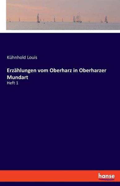 Erzählungen vom Oberharz in Oberh - Louis - Books -  - 9783337607050 - November 26, 2019