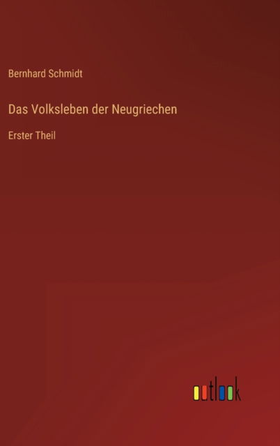 Cover for Bernhard Schmidt · Das Volksleben der Neugriechen : Erster Theil (Hardcover Book) (2022)