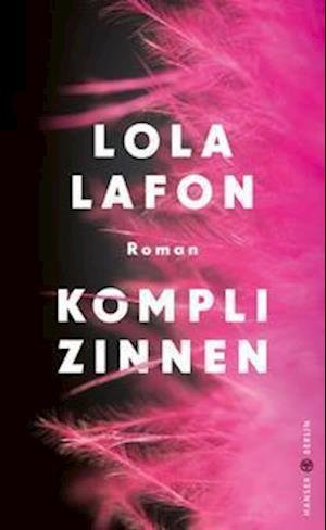 Cover for Lola Lafon · Komplizinnen (Hardcover Book) (2021)