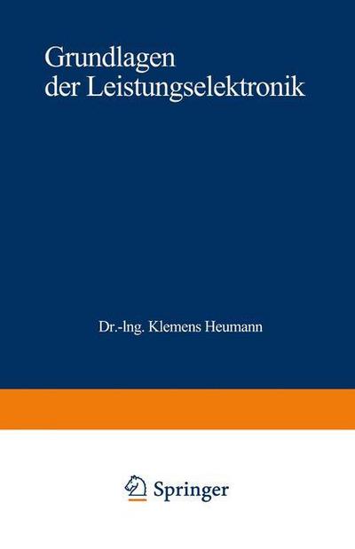 Grundlagen Der Leistungselektronik - Klemens Heumann - Książki - Vieweg+teubner Verlag - 9783519461050 - 1 października 1991