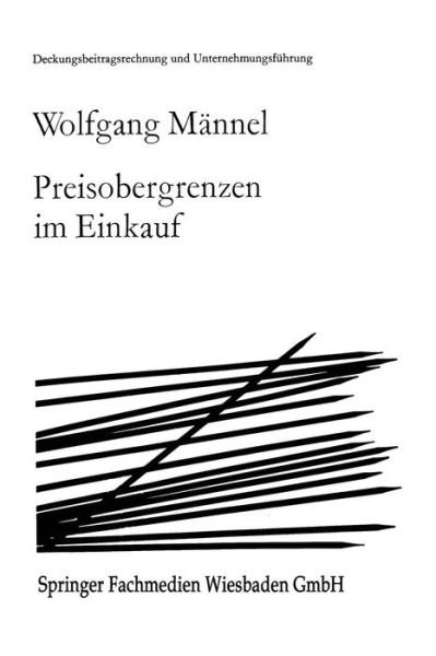Cover for Wolfgang Mannel · Preisobergrenzen Im Einkauf - Deckungsbeitragsrechnung Und Unternehmungsfuhrung (Taschenbuch) [1975 edition] (1975)