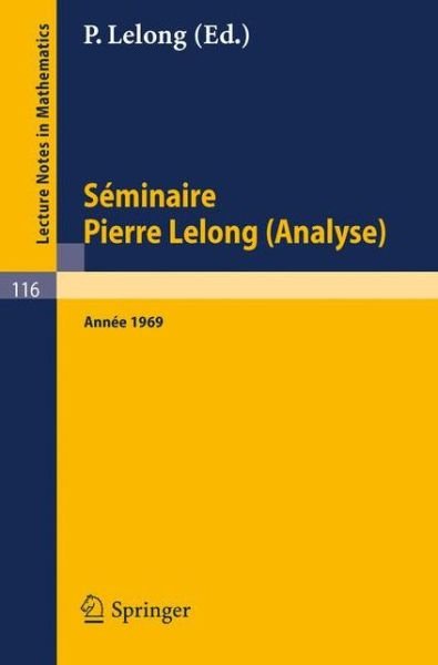 Seminaire Pierre Lelong (Analyse). Annee 1969: Institut Henri Poincare, Paris - Lecture Notes in Mathematics - Albrecht Dold - Bücher - Springer - 9783540049050 - 1970