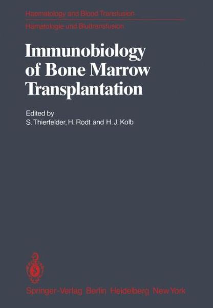 Cover for S Thierfelder · Immunobiology of Bone Marrow Transplantation: International Seminar of the Institut fur Hamatologie, GSF, Munich under the auspices of the European Communities March 8-10, 1979, Neuherberg / Munchen - Haematology and Blood Transfusion   Hamatologie und Bl (Paperback Book) [Softcover reprint of the original 1st ed. 1980 edition] (1980)