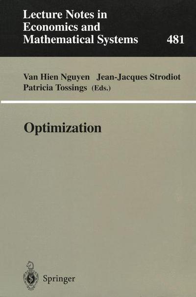 Cover for V H Nguyen · Optimization: Proceedings of the 9th Belgian-French-German Conference on Optimization Namur, September 7-11, 1998 - Lecture Notes in Economics and Mathematical Systems (Paperback Book) [Softcover reprint of the original 1st ed. 2000 edition] (2000)