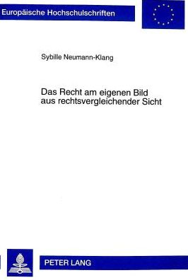 Cover for Sybille Neumann-Klang · Das Recht Am Eigenen Bild Aus Rechtsvergleichender Sicht - Europaeische Hochschulschriften Recht (Paperback Book) (1999)