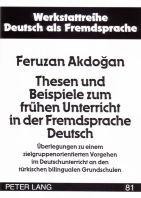 Cover for Akdogan Feruzan Akdogan · Thesen und Beispiele zum fruehen Unterricht in der Fremdsprache Deutsch: Ueberlegungen zu einem zielgruppenorientierten Vorgehen im Deutschunterricht an den tuerkischen bilingualen Grundschulen (Paperback Book) (2006)