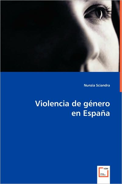 Cover for Nunzia Sciandra · Violencia De Género en España (Paperback Book) [Spanish edition] (2008)