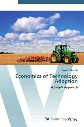 Economics of Technology Adoption - Mensah - Książki -  - 9783639420050 - 30 maja 2012