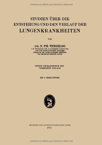 Cover for N Ph Tendeloo · Studien UEber Die Entstehung Und Den Verlauf Der Lungenkrankheiten (Paperback Book) [2nd 2. Aufl. 1931 edition] (1931)