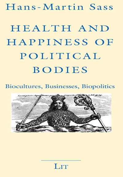 Cover for Hans-Martin Sass · Health and Happiness of Political Bodies: Biocultures, Businesses, Biopolitics (Paperback Book) (2020)