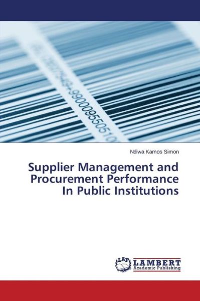 Cover for Kamos Simon Ndiwa · Supplier Management and Procurement Performance in Public Institutions (Paperback Book) (2015)