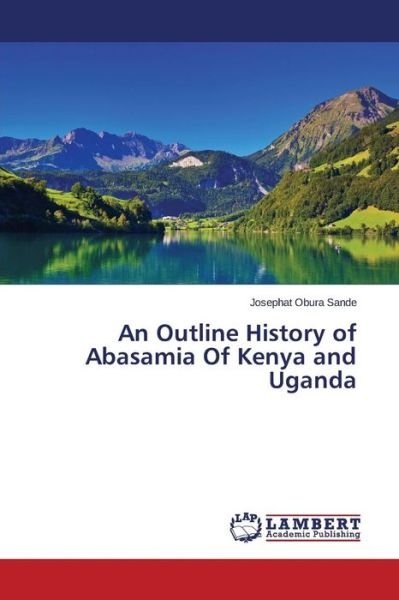 Cover for Obura  Sande Josephat · An Outline History of Abasamia of Kenya and Uganda (Pocketbok) (2014)