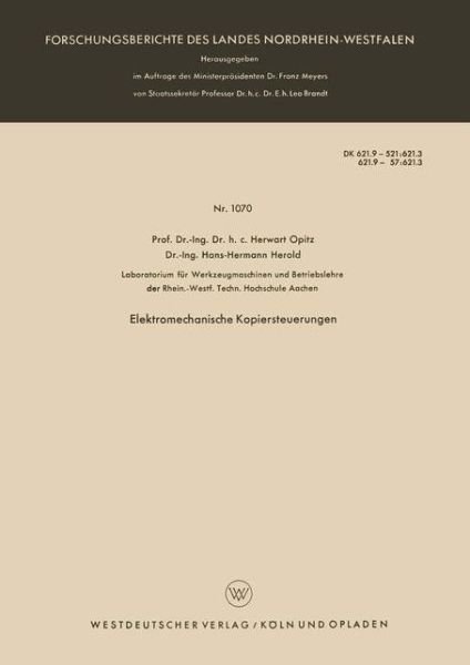 Elektromechanische Kopiersteuerungen - Forschungsberichte Des Landes Nordrhein-Westfalen - Herwart Opitz - Bøger - Vs Verlag Fur Sozialwissenschaften - 9783663036050 - 1962