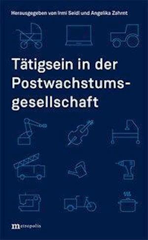 Cover for Irmi Seidl · Tätigsein in der Postwachstumsgesellschaft (Paperback Book) (2019)