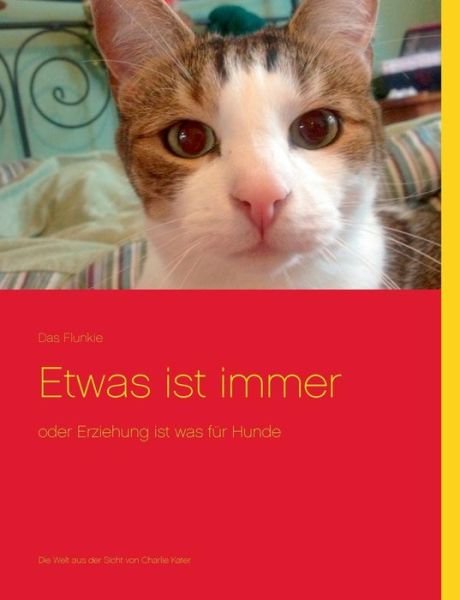 Cover for Das Flunkie · Etwas Ist Immer (Pocketbok) [German edition] (2013)