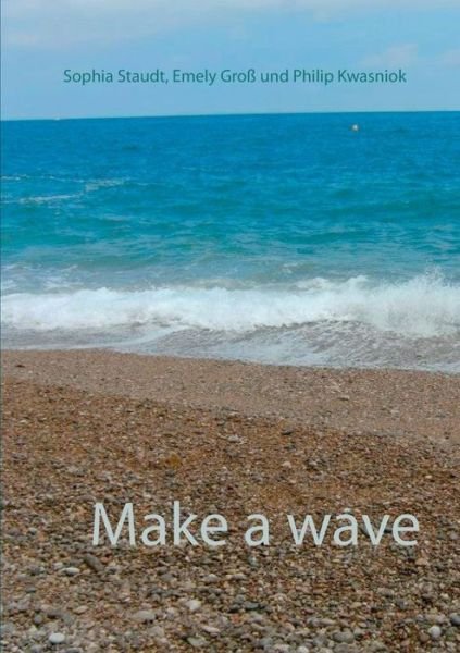 Emely Gross · Make a Wave (Paperback Bog) (2015)