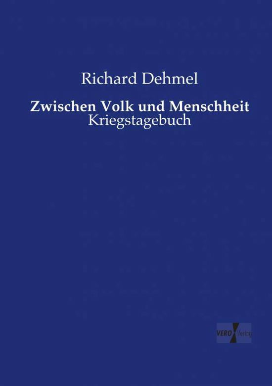 Cover for Richard Dehmel · Zwischen Volk Und Menschheit (Taschenbuch) (2019)