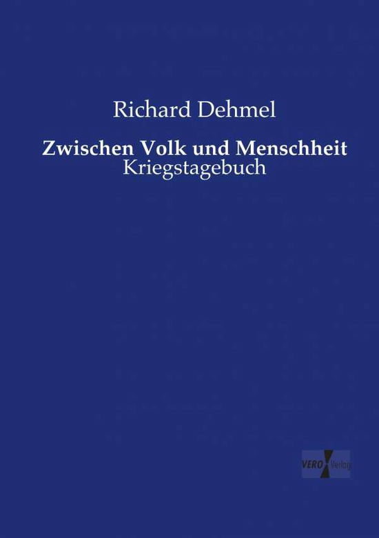 Zwischen Volk Und Menschheit - Richard Dehmel - Książki - Vero Verlag - 9783737216050 - 12 listopada 2019