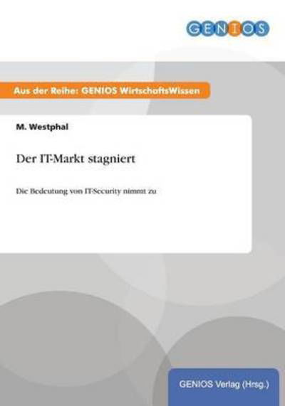 Der It-markt Stagniert - M Westphal - Boeken - Gbi-Genios Verlag - 9783737935050 - 15 juli 2015