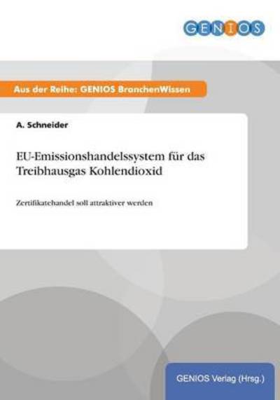 Cover for A Schneider · EU-Emissionshandelssystem fur das Treibhausgas Kohlendioxid: Zertifikatehandel soll attraktiver werden (Paperback Book) (2015)