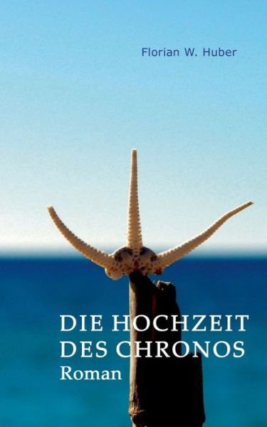 Cover for Huber · Die Hochzeit des Chronos (Buch) (2017)