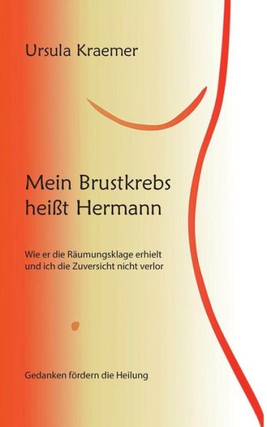 Mein Brustkrebs heißt Hermann - Kraemer - Bøker -  - 9783748193050 - 8. juli 2019