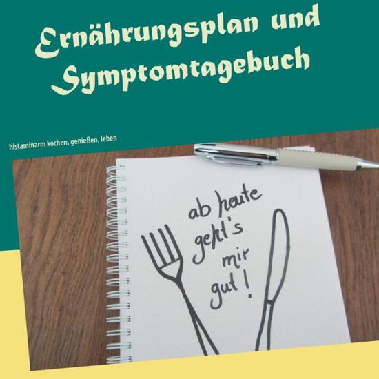 Cover for Petra Mayer · Ernahrungsplan und Symptomtagebuch: histaminarm kochen, geniessen, leben (Paperback Book) (2020)