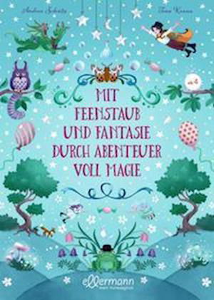 Cover for Andrea Schütze · Mit Feenstaub und Fantasie durch Abenteuer voll Magie (Bog) (2023)