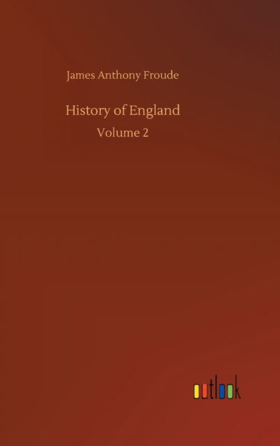 Cover for James Anthony Froude · History of England: Volume 2 (Hardcover Book) (2020)