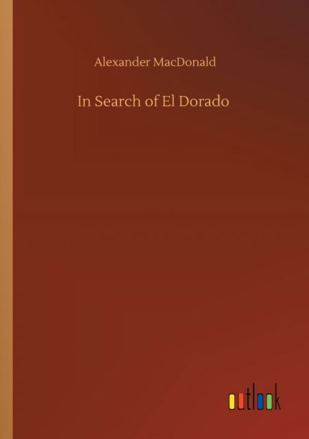 Cover for Alexander MacDonald · In Search of El Dorado (Paperback Book) (2020)